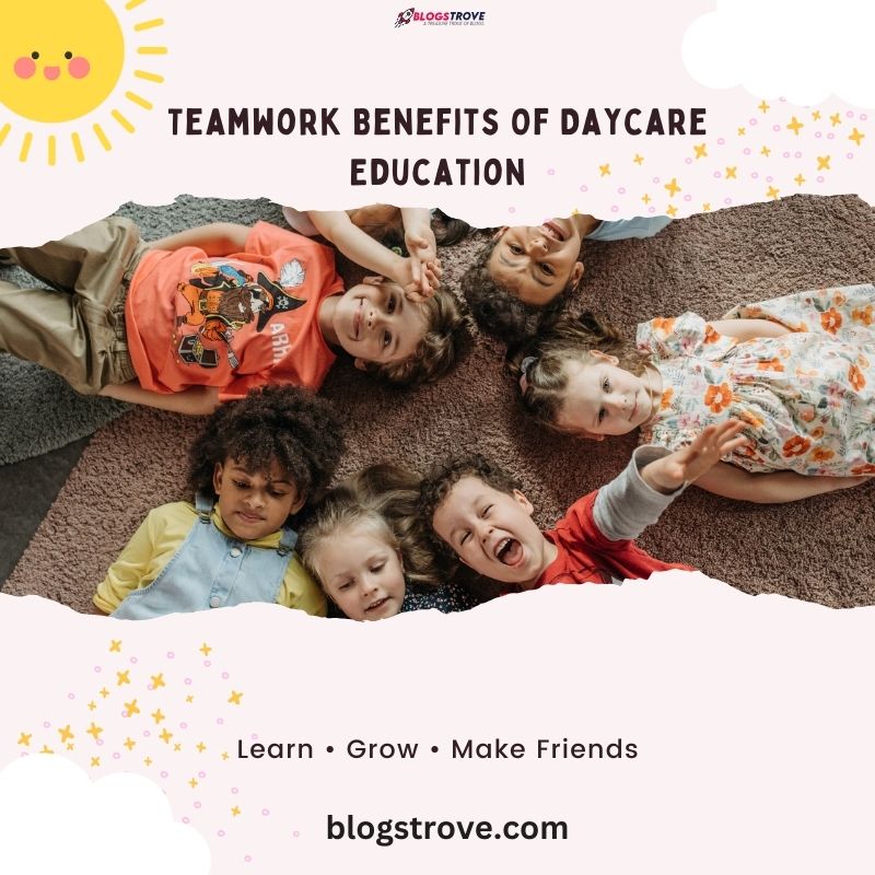 Teamwork Benefits Of Daycare Education
