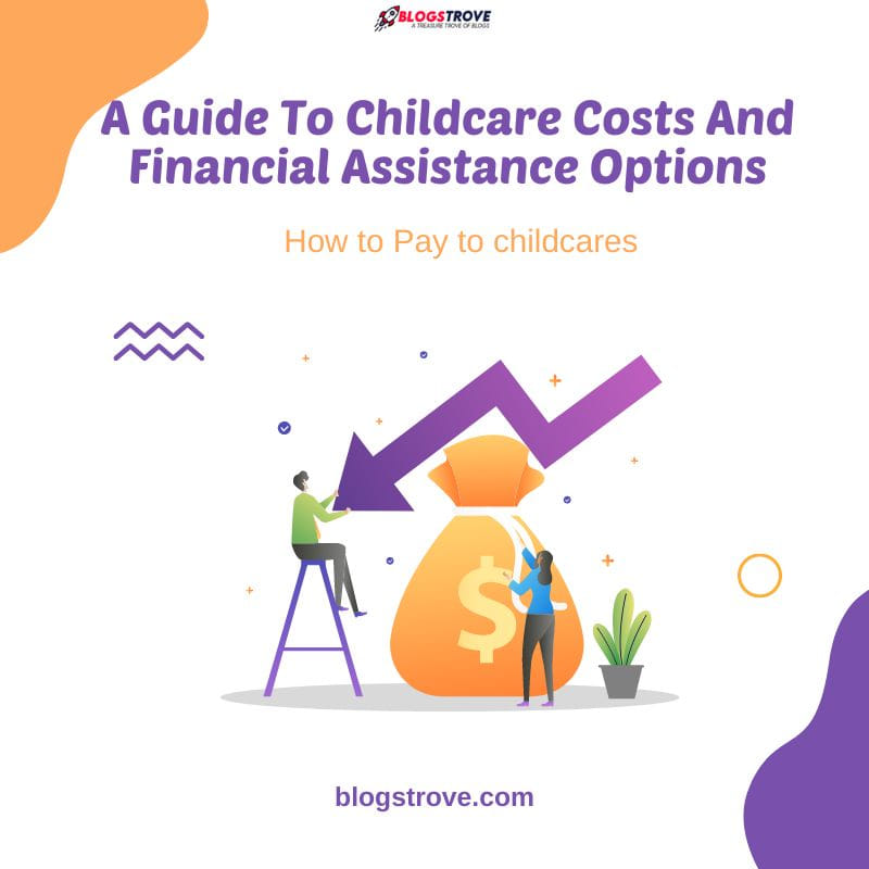 A Guide To Childcare Costs And Financial Assistance Options