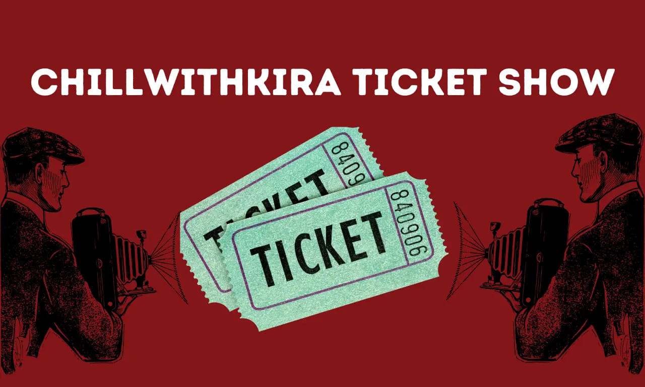 Chillwithkira Ticket Show | An Entertainment Show For All