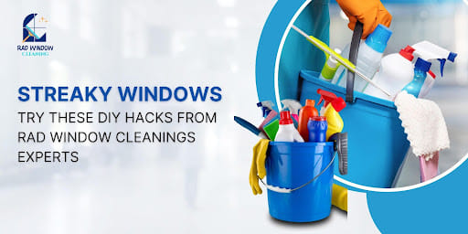 Streaky Windows? Try These DIY Hacks From RAD Window Cleanings Experts