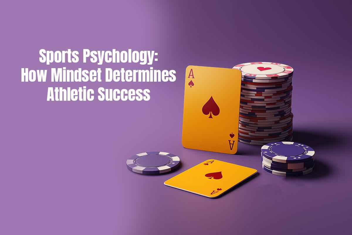 Sports Psychology: How Mindset Determines Athletic Success