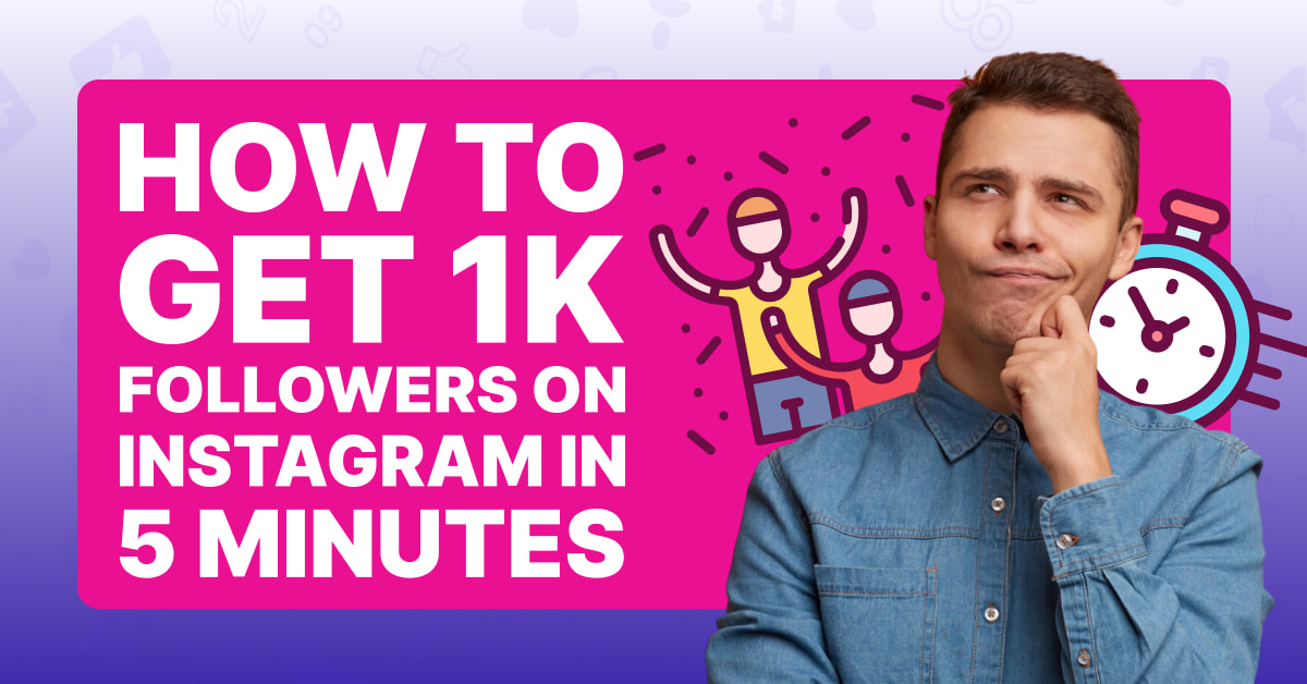 Fast Instagram Profile Growth: How To Get 1k Followers In 5 Minutes - Myth Or Reality?