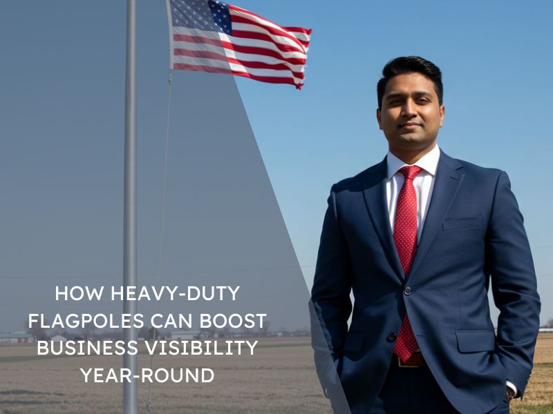 How Heavy-Duty Flagpoles Can Boost Business Visibility Year-Round