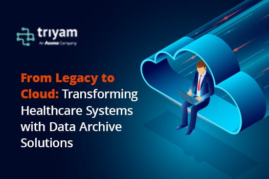 From Legacy To Cloud: Transforming Healthcare Systems With Data Archive Solutions