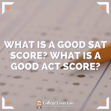 What’s A Good SAT Or ACT Score For College? Here’s What You Need To Know
