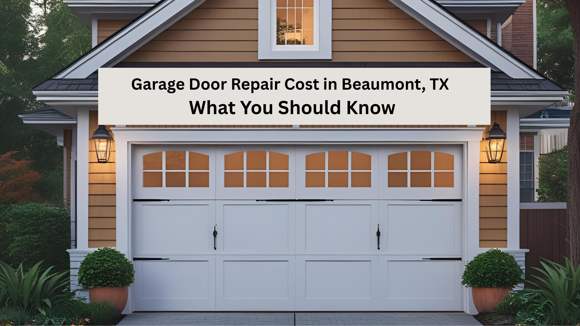 Garage Door Repair Cost In Beaumont, TX : What You Should Know
