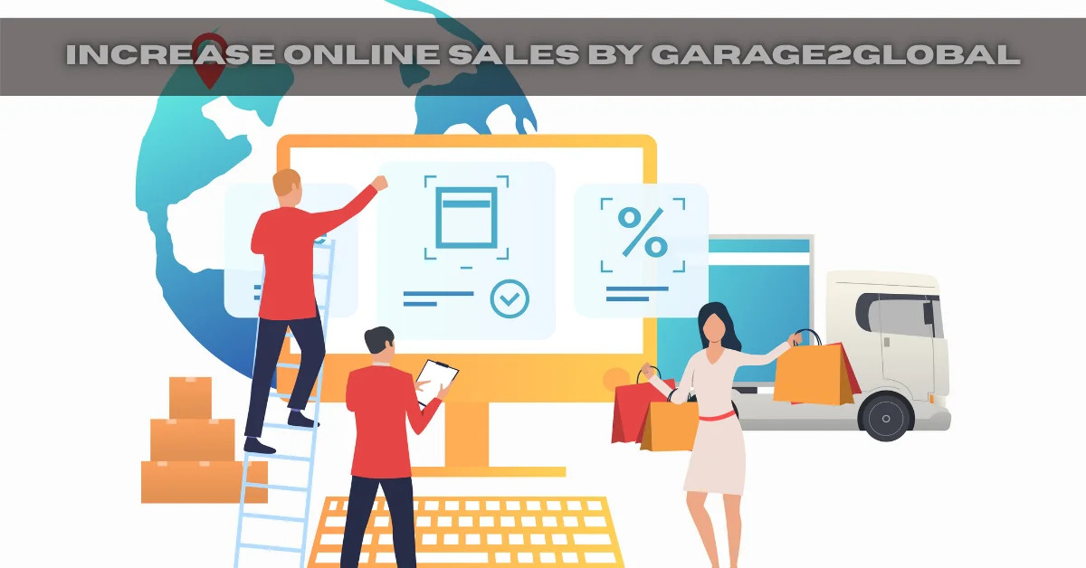 Your Guide To Increase Online Sales By Garage2Global