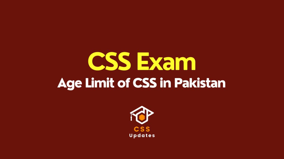 What Is The CSS Age Limit In Pakistan, Why It Matters For Civil Service Journey