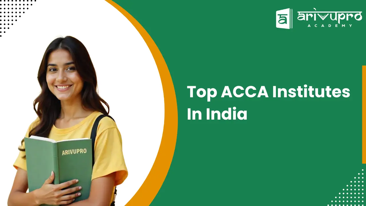 Why ArivuPro Is Among The Best Choices For ACCA Coaching In Bangalore And Chennai?