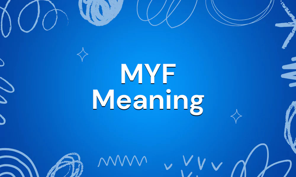 What Does MYF Mean In Text? Here Is The Answer