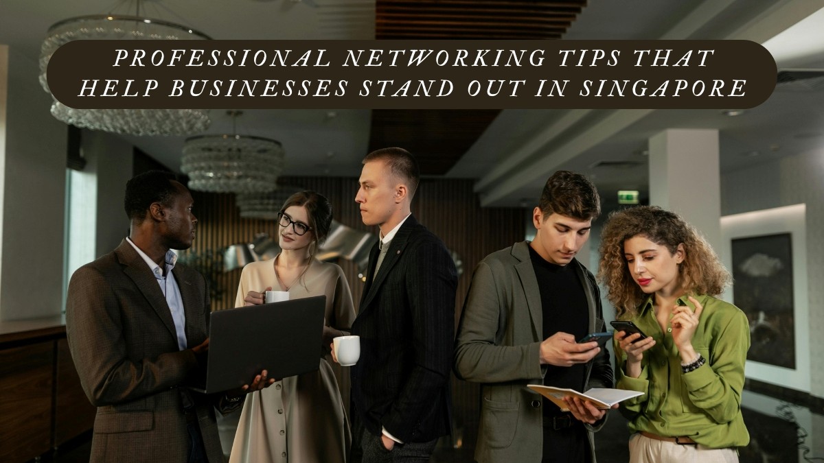 Stand Out With Professional Business Networking Tips