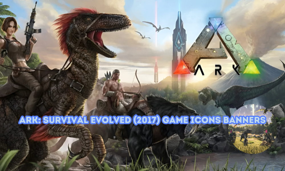 ARK: Survival Evolved (2017) Game Icons Banners